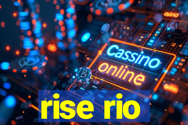 rise rio